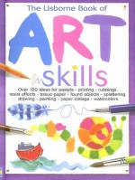 The Usborne Book of Art Skills - Fiona Watt, Katrina Fearn, Antonia Miller