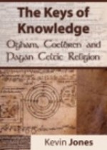 The Keys of Knowledge - Ogham, Coelbren and Pagan Celtic Religion - Kevin Jones