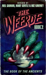 The Weerde: The Book of the Ancients Book 2 - Stephen Baxter, Charles Stross, Colin Greenland, Roz Kaveney, Marcus L. Rowland, David Langford, Molly Brown, Graham Higgins, Mary Gentle, Liz Holliday, Michael Ibeji, Elizabeth M. Young, Paula Wakefield, Neil Gaiman