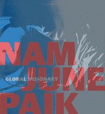 Nam June Paik: Global Visionary - John G. Hanhardt