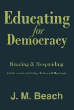 Educating for Democracy: Reading & Responding - J.M. Beach