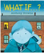 What If...? - Anthony Browne