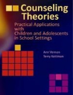 Counseling Theories: Practical Applications With Children and Adolescents in School Settings - Ann Vernon, Terry Kottman