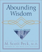 Abounding Wisdom: A Spiritual Treasury - M. Scott Peck