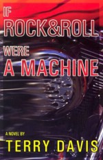 If Rock and Roll Were a Machine - Terry Davis