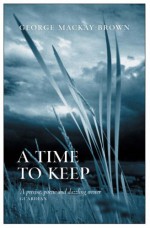 A Time to Keep: And Other Stories - George Mackay Brown