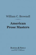 American Prose Masters (Barnes & Noble Digital Library) - William Crary Brownell