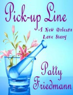 Pick-Up Line: A New Orleans Love Story (Formerly Side Effects) - Patty Friedmann