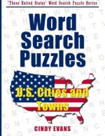 U.S. Cities and Towns Word Search Puzzles (These United States Word Search Puzzles) - Cindy Evans