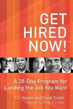 Get Hired Now!: A 28-Day Program for Landing the Job You Want - C.J. Hayden