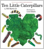 Ten Little Caterpillars - Bill Martin Jr., Lois Ehlert