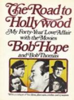 The Road to Hollywood: My 40-Year Love Affair With the Movies - Bob Hope, Bob Thomas