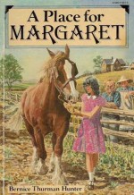 A Place for Margaret - Bernice Thurman Hunter