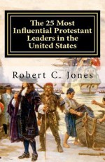 The 25 Most Influential Protestant Leaders in the United States - Robert C. Jones