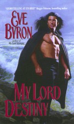 My Lord Destiny - Eve Byron