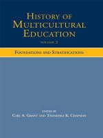 History of Multicultural Education Volume 2, . Foundations and Stratifications - Carl A. Grant