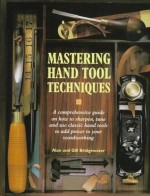 Mastering Hand Tool Techniques - Alan Bridgewater, Gill Bridgewater