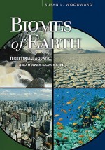 Biomes of Earth: Terrestrial, Aquatic, and Human-Dominated - Susan L. Woodward