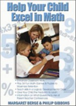 Fell's Official Know-It-All Guide: How to Help Your Child Excel in Math - Margaret Berge, Philip Gibbons