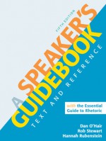 A Speaker's Guidebook with The Essential Guide to Rhetoric - Dan O'Hair, Rob Stewart, Hannah Rubenstein