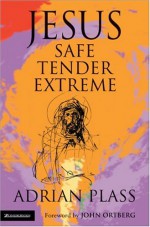 Jesus - Safe, Tender, Extreme - Adrian Plass