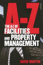 The A-Z of Facilities and Property Management - David M. Martin