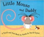 Little Mouse and Daddy - Noelle Carter, David Carter