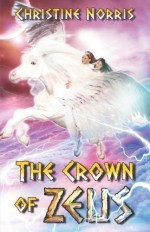 The Crown of Zeus - Christine Norris