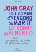 Gli uomini vengono da Marte, le donne da Venere - John Gray, Maria Barbara Piccioli