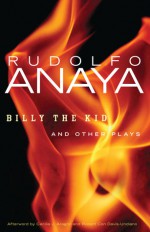 Billy the Kid and Other Plays - Rudolfo Anaya, Cecilia J. Aragon, Robert Con Davis-Undiano