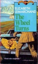 The Wheel Turns - Elizabeth Lemarchand