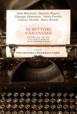 Scrittori fantasma - Piero Sorrentino, Massimiliano Virgilio, Giusi Marchetta, Maurizio Braucci, Giuseppe Montesano, Valeria Parrella, Lorenzo Pavolini, Marco Rossari