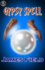 Gypsy Spell (The Cloud Brother's Short Stories) - James Field