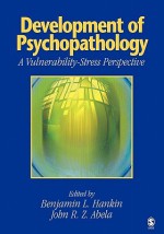 Development of Psychopathology: A Vulnerability-Stress Perspective - Benjamin L. Hankin