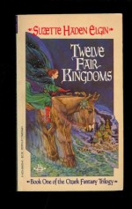 Twelve Fair Kingdoms - Suzette Haden Elgin