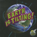 Earth Is Tilting! Earth Is Tilting! - Conrad J. Storad