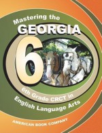 Mastering the Georgia 6th Grade CRCT in English Language Arts - Rob Hunter, Kristie White, Frank Pintozzi