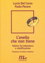 L'anello che non tiene. Tolkien fra letteratura e mistificazione - Lucio Del Corso, Paolo Pecere, Andrea Cortellessa