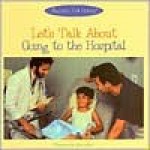 Let's Talk about Going to the Hospital - Marianne Johnston