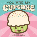 You Are My Cupcake - Joyce Wan