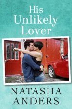 His Unlikely Lover - Natasha Anders