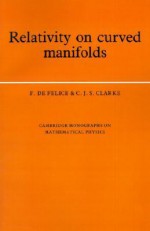 Relativity on Curved Manifolds (Cambridge Monographs on Mathematical Physics) - F. de Felice, C.J.S. Clarke