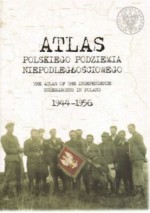 Atlas polskiego podziemia niepodległościowego 1944-1956 - Sławomir Poleszak, Rafał Wnuk, Agnieszka Jaczyńska, Magdalena Śladecka