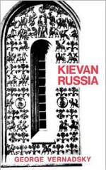 Kievan Russia - George Vernadsky