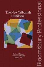 The New Tribunals Handbook - Richard Blakeley, Sarah Love, Christopher Knight, R.J.F. Gordon