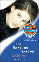 The Makeover Takeover (Modern Romance S.) - Sandra Paul