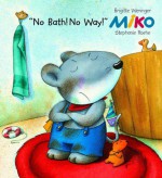 Miko: No Bath! No Way! - Brigitte Weninger, Stephanie Roehe, Charise Myngheer