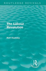 The Labour Revolution - John Smith, Karl Kautsky