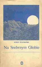 Na srebrnym globie - Jerzy Żuławski