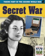 Taking Part in the Second World War. Secret War - Ann Kramer